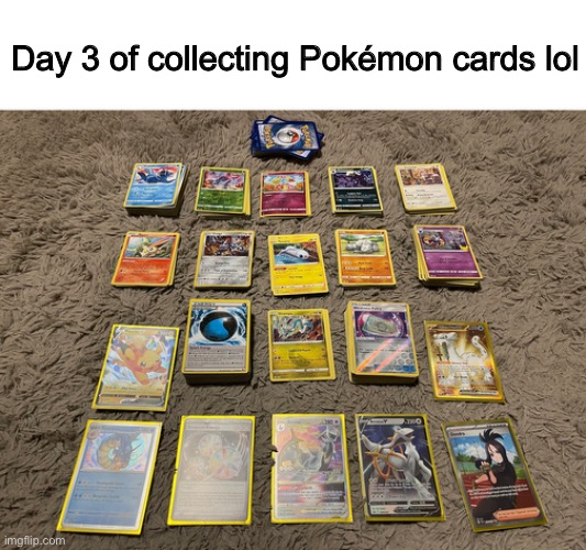 r/countablepixels | Day 3 of collecting Pokémon cards lol | made w/ Imgflip meme maker