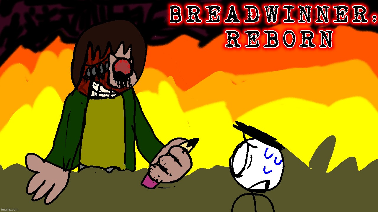 BREADWINNER: REBORN (The rest is in comments!!! Massive btw :)) | made w/ Imgflip meme maker