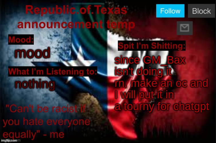 don't be afraid to make your OC a literal god | mood; since GM_Bax isn't doing it rn, make an oc and I will put it in a tourny for chatgpt; nothing | image tagged in republic of texas announcement template thanks celestial | made w/ Imgflip meme maker