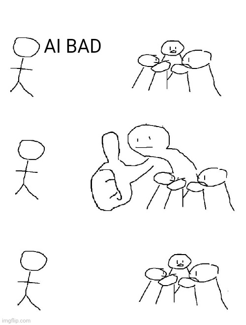 Big thumb guy | AI BAD | image tagged in big thumb guy | made w/ Imgflip meme maker