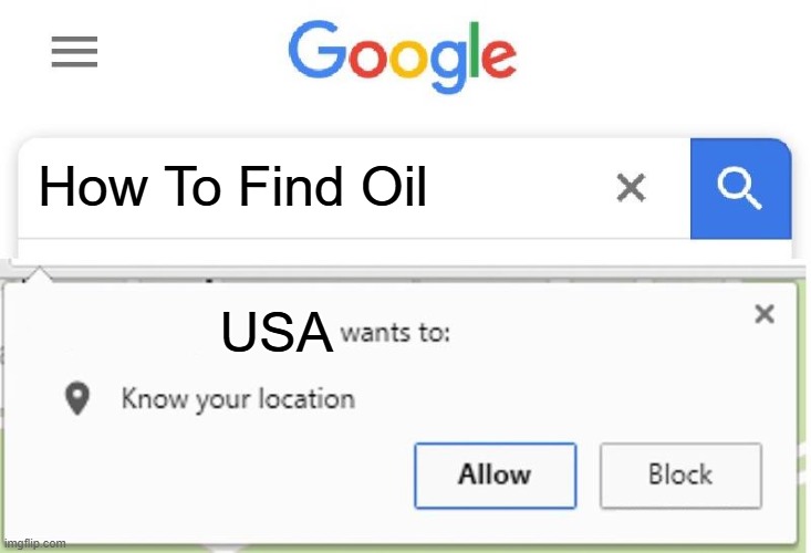 USA Knows | How To Find Oil; USA | image tagged in wants to know your location | made w/ Imgflip meme maker