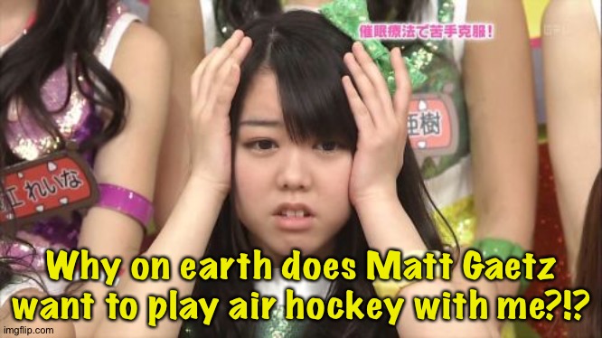 He'll change the rules once they get going | Why on earth does Matt Gaetz want to play air hockey with me?!? | image tagged in memes,minegishi minami | made w/ Imgflip meme maker