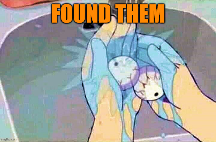 FOUND THEM | made w/ Imgflip meme maker