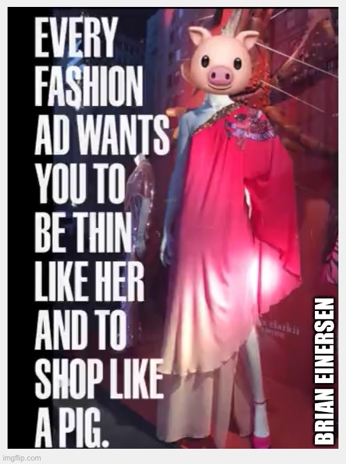 OinK OinK | BRIAN EINERSEN | image tagged in fashion,dundas,bergdorf goodman,piggy peloton,emooji art,brian einersen | made w/ Imgflip meme maker