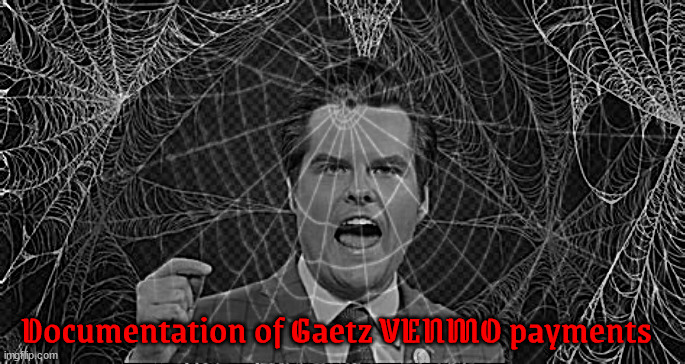 Gaetz tangled in web of lies | Documentation of Gaetz VENMO payments | image tagged in gaetz tangled in web of lies,venmo,political peophile,gaetz pulls out wished he never put it in,maga mistake | made w/ Imgflip meme maker