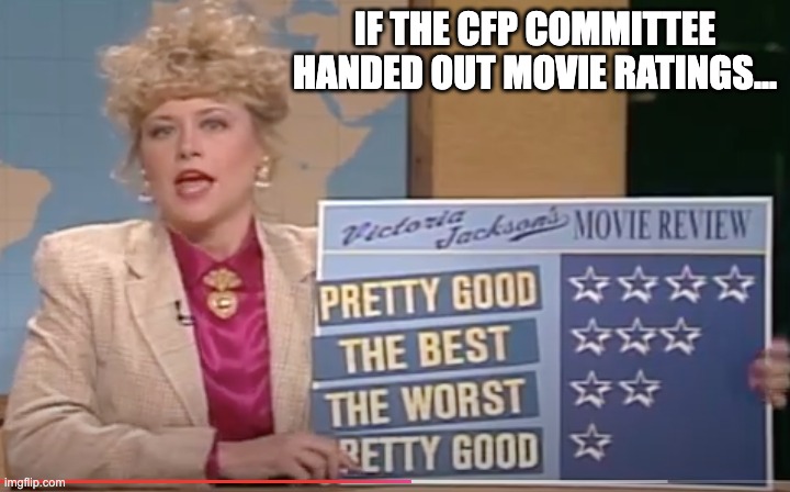 IF THE CFP COMMITTEE HANDED OUT MOVIE RATINGS... | image tagged in college football | made w/ Imgflip meme maker