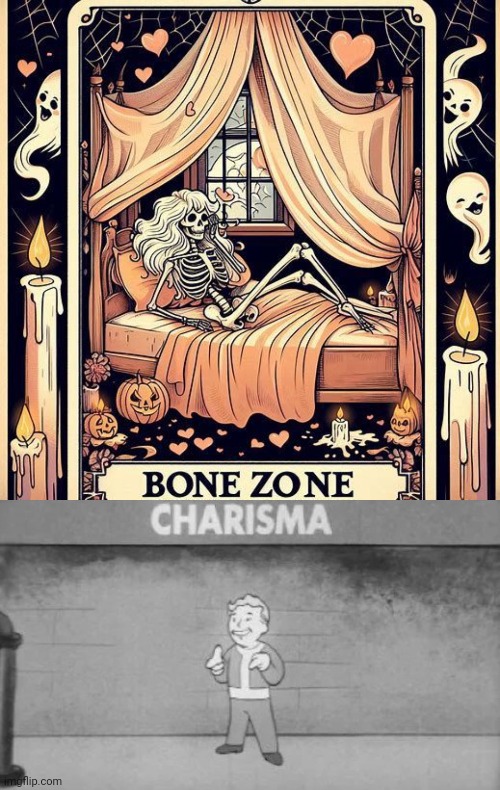 image tagged in tarot bone zone,charisma fallout | made w/ Imgflip meme maker