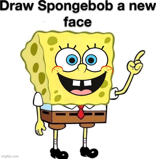 draw spongebob a new face | image tagged in draw spongebob a new face | made w/ Imgflip meme maker