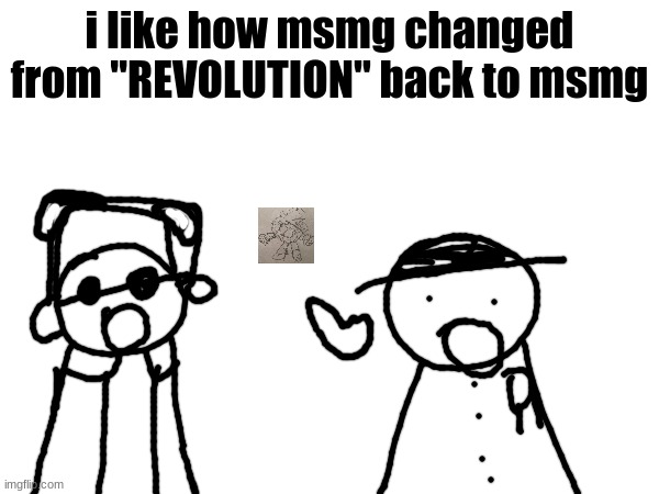 wawa, konkon, fafa template | i like how msmg changed from "REVOLUTION" back to msmg | image tagged in wawa konkon fafa template | made w/ Imgflip meme maker