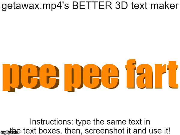 Getawax.mp4's 3d text maker v.2 | pee pee fart; pee pee fart | image tagged in getawax mp4's 3d text maker v 2 | made w/ Imgflip meme maker