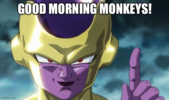 buh | GOOD MORNING MONKEYS! | image tagged in apple frieza | made w/ Imgflip meme maker