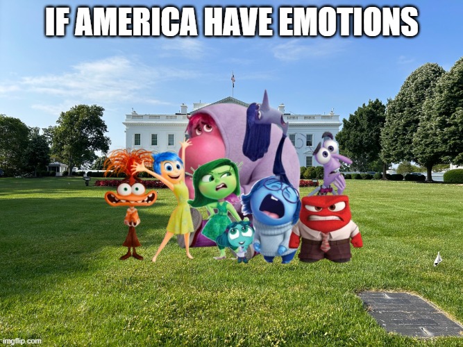 Inside out 2 emotions white house | IF AMERICA HAVE EMOTIONS | image tagged in inside out 2 emotions white house,white house,inside out,inside out 2,emotions | made w/ Imgflip meme maker