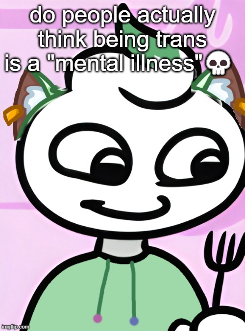 Neko as a Swirly (OG design by Cosmo.PNG) | do people actually think being trans is a "mental illness"💀 | image tagged in neko as a swirly og design by cosmo png | made w/ Imgflip meme maker