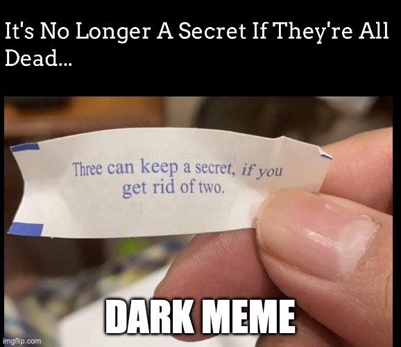dark meme | DARK MEME | image tagged in dark humor,good | made w/ Imgflip meme maker