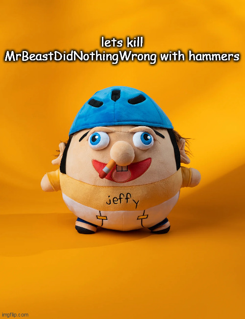 rot | lets kill MrBeastDidNothingWrong with hammers | image tagged in rot | made w/ Imgflip meme maker