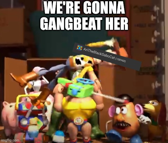 We're gonna gangbeat her | WE'RE GONNA GANGBEAT HER | image tagged in no please you don't understand,memes,msmg,ari,gang | made w/ Imgflip meme maker