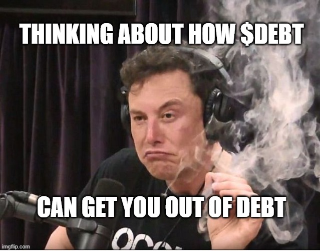 emusk $DEBT | THINKING ABOUT HOW $DEBT; CAN GET YOU OUT OF DEBT | image tagged in elon musk smoking a joint | made w/ Imgflip meme maker