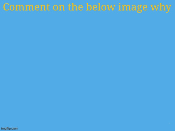 aether temp | Comment on the below image why | image tagged in aether temp | made w/ Imgflip meme maker