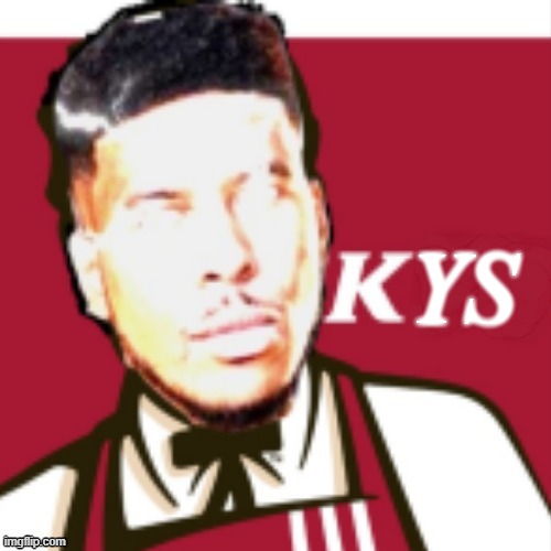 fuck kfc | Y​​​S | image tagged in kill yourself guy | made w/ Imgflip meme maker