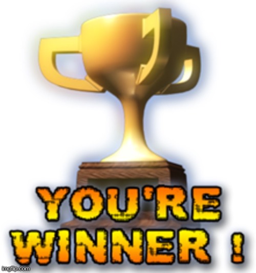 YOU'RE WINNER! | image tagged in you're winner | made w/ Imgflip meme maker