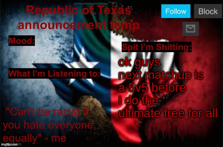 top comment is the fight | ok guys next matchup is a 5v5 before I do the ultimate free for all | image tagged in republic of texas announcement template thanks celestial | made w/ Imgflip meme maker
