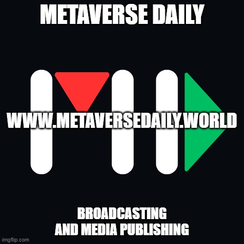 Metaverse Daily | METAVERSE DAILY; WWW.METAVERSEDAILY.WORLD; BROADCASTING AND MEDIA PUBLISHING | image tagged in metaverse,daily | made w/ Imgflip meme maker