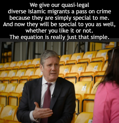 The UK swings betwen ruin and deeper ruin. | We give our quasi-legal diverse Islamic migrants a pass on crime because they are simply special to me.
And now they will be special to you as well,
whether you like it or not.
The equation is really just that simple. | image tagged in memes,uk,politics,islam,migrants,starmer | made w/ Imgflip meme maker