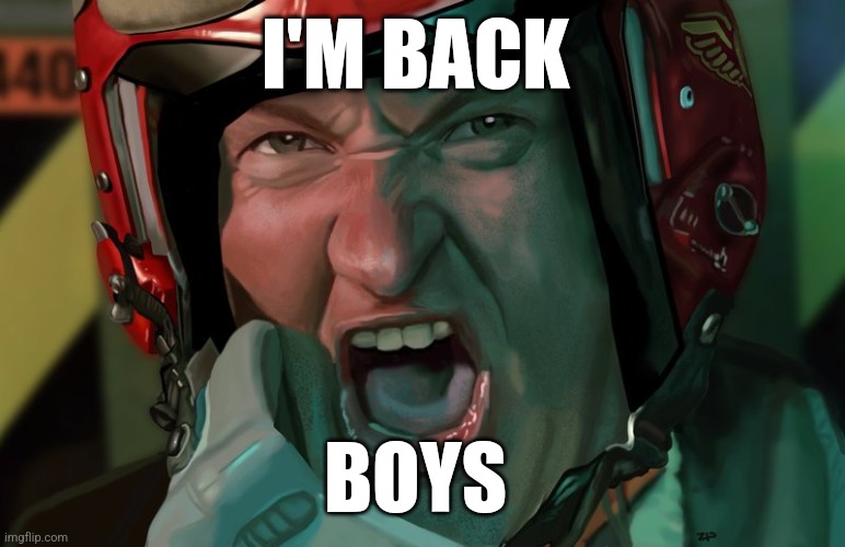 I'm back after 5 years | I'M BACK; BOYS | image tagged in up yours | made w/ Imgflip meme maker