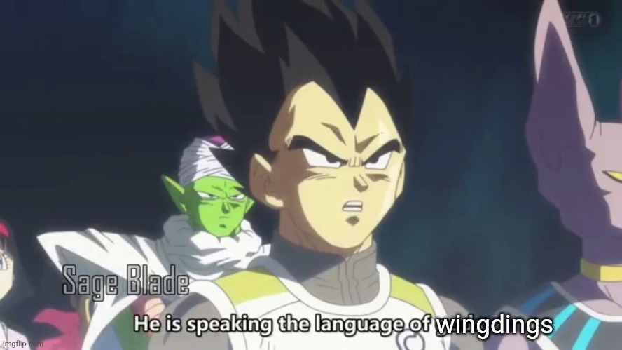 he is speaking the language of the gods | wingdings | image tagged in he is speaking the language of the gods | made w/ Imgflip meme maker