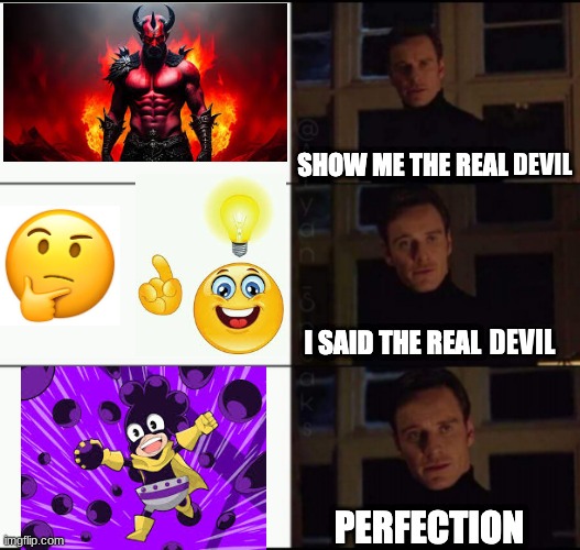 Show me the real | DEVIL; DEVIL | image tagged in show me the real | made w/ Imgflip meme maker