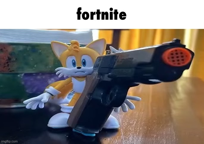 fortnite now | fortnite | image tagged in tails with gun,modern fortnite | made w/ Imgflip meme maker