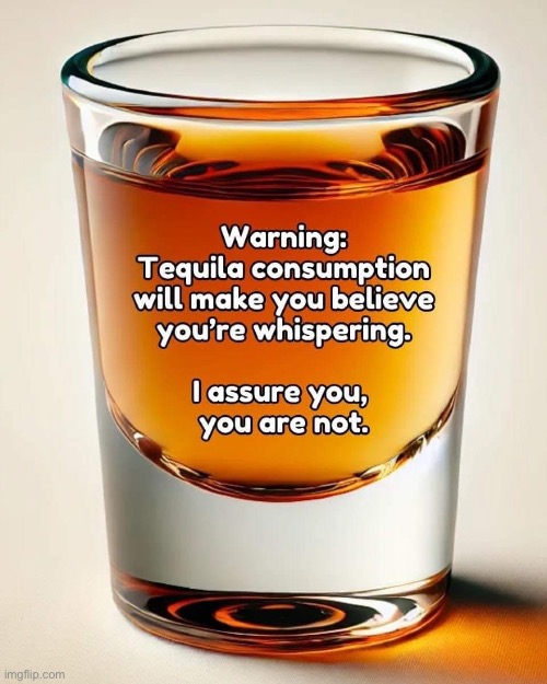 Tequila | image tagged in tequila | made w/ Imgflip meme maker