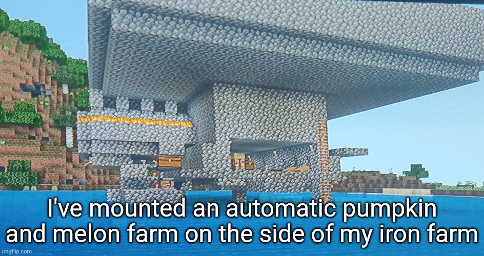 And it's got an auto crafter. Haven't set one up for the iron farm though | I've mounted an automatic pumpkin and melon farm on the side of my iron farm | made w/ Imgflip meme maker