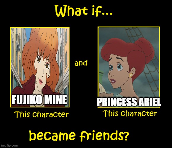 what if fujiko mine and ariel became friends | FUJIKO MINE; PRINCESS ARIEL | image tagged in what if these two characters became friends,what if,fujiko mine,princess ariel,crossover meme,anime | made w/ Imgflip meme maker