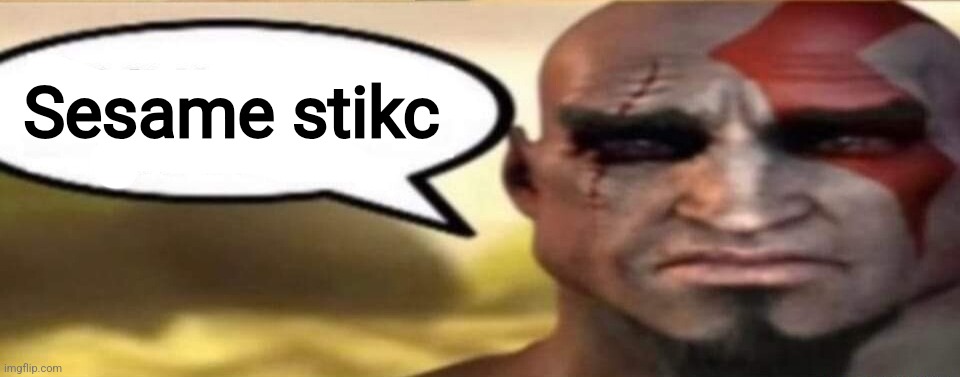 sad kratos speech bubble | Sesame stikc | image tagged in sad kratos speech bubble | made w/ Imgflip meme maker