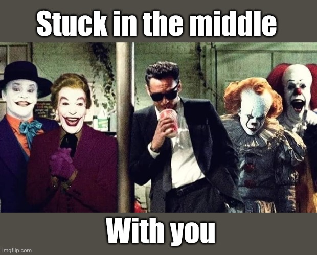 Stealers Wheel | Stuck in the middle; With you | image tagged in classic rock,70's,rock music,clowns,jokers,stuck | made w/ Imgflip meme maker