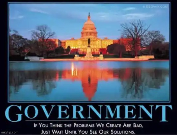 Big Government | image tagged in government corruption,problems,solutions,why kamala lost,evil government,big government | made w/ Imgflip meme maker