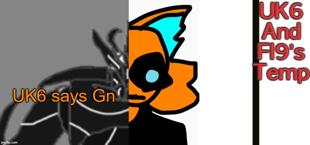 Guh | UK6 says Gn | image tagged in unknitsix and infernal s announcement temp | made w/ Imgflip meme maker
