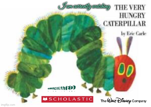 I am currently watching The Very Hungry Caterpillar | I am currently watching | image tagged in disney,dvd,2005,caterpillar,insect,butterfly | made w/ Imgflip meme maker