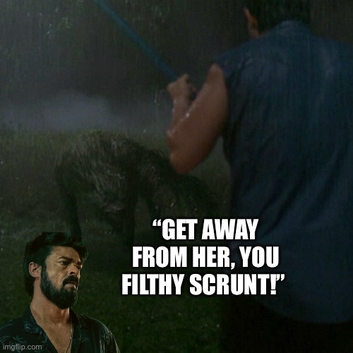 Butcher in the Grass | “GET AWAY FROM HER, YOU FILTHY SCRUNT!” | image tagged in you filthy scrunt,the boyz,lady in the water,m night shyamalan,the butcher,funny memes | made w/ Imgflip meme maker