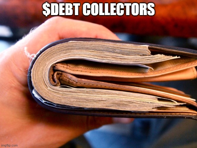 money $DEBT | $DEBT COLLECTORS | image tagged in wallet | made w/ Imgflip meme maker