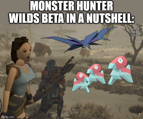 MONSTER HUNTER WILDS BETA IN A NUTSHELL: | image tagged in monster hunter | made w/ Imgflip meme maker