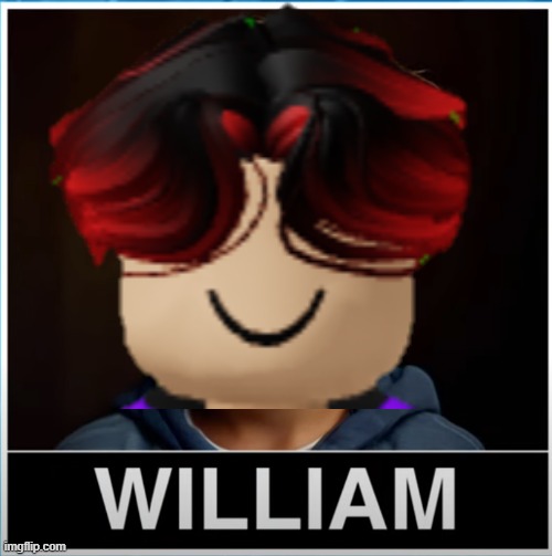 William shitpost 3 | image tagged in william | made w/ Imgflip meme maker