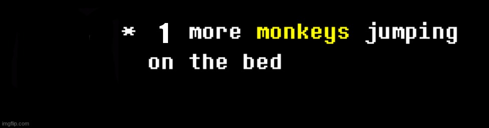 might post this everytime I get a follower | 1 | image tagged in no more monkeys jumping on the bed | made w/ Imgflip meme maker