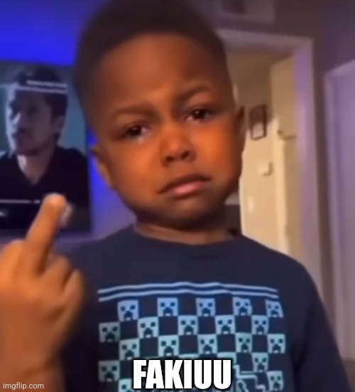 F**k u 1 | FAKIUU | image tagged in f k u 1,funny,sarcasm | made w/ Imgflip meme maker