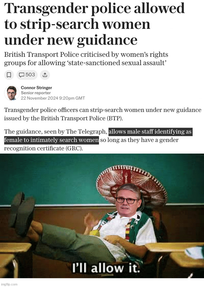 The UK is broken... | image tagged in i ll allow it,transgender police,allowed to strip search women | made w/ Imgflip meme maker