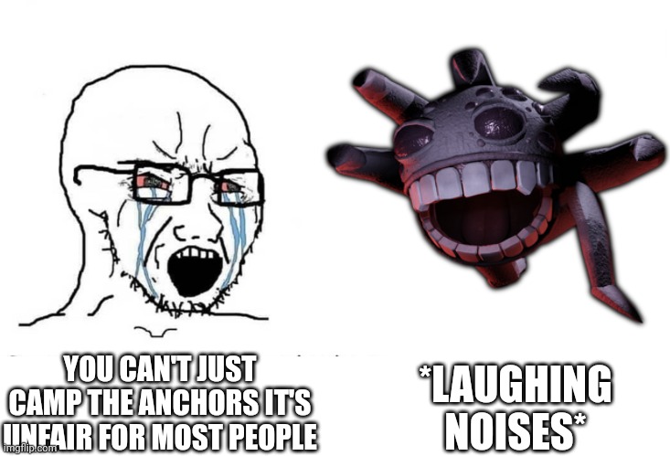 Never been to the nest but I've seen some people complain about grumble camping the anchors | *LAUGHING NOISES*; YOU CAN'T JUST CAMP THE ANCHORS IT'S UNFAIR FOR MOST PEOPLE | image tagged in soyboy vs yes chad,roblox meme,doors,roblox doors,memes | made w/ Imgflip meme maker