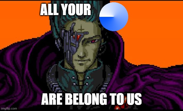 All your base | ALL YOUR; ARE BELONG TO US | image tagged in all your base | made w/ Imgflip meme maker