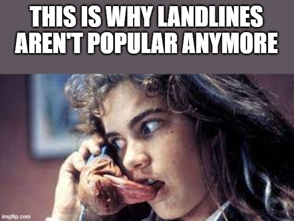 Why Landlines Aren't Popular Anymore | THIS IS WHY LANDLINES AREN'T POPULAR ANYMORE | image tagged in landlines,phone,a nightmare on elm street,heather langenkamp,funny,memes | made w/ Imgflip meme maker