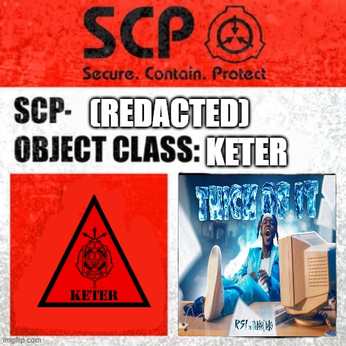 SCP Label Template: Keter | KETER; (REDACTED) | image tagged in scp label template keter | made w/ Imgflip meme maker